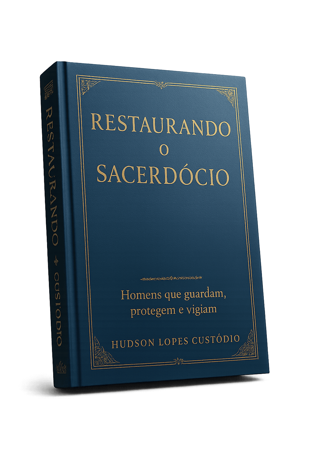 Restaurando o Sacerdócio - Hudson Lopes Custódio